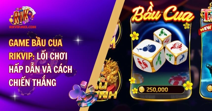 Game bầu cua RikVip