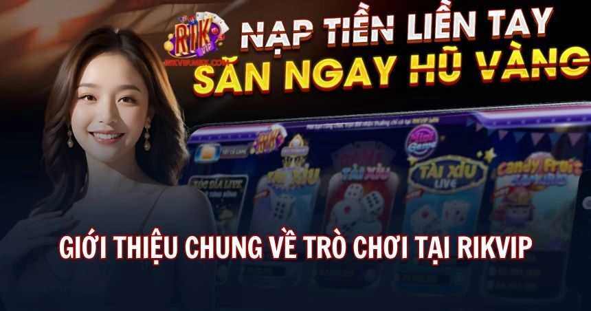 Tổng quát về trò chơi tại Rikvip