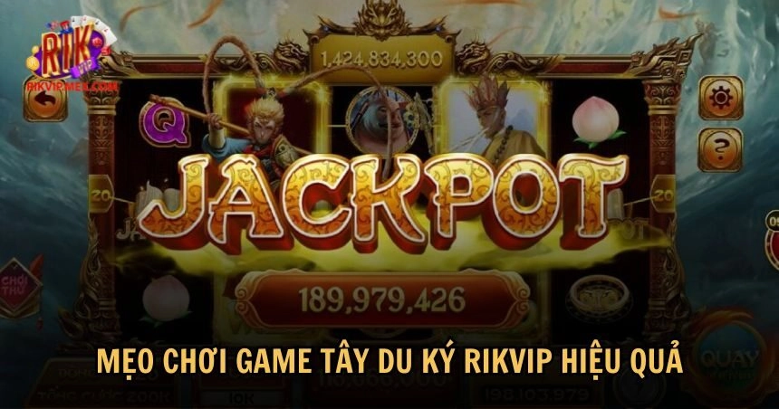 Một số mẹo chơi game Tây Du Ký RikVip hiệu quả