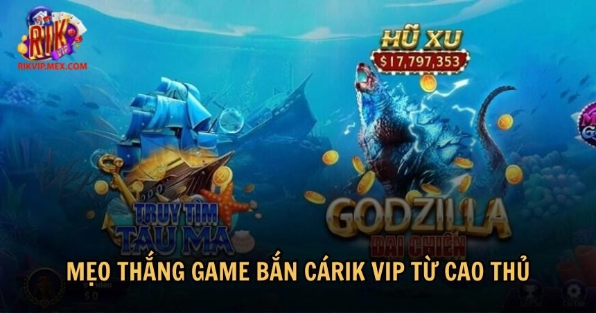 Mẹo thắng game bắn cá RikVip từ các cao thủ