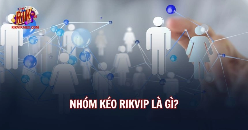 Nhóm kéo Rikvip được nhiều người chơi ủng hộ 